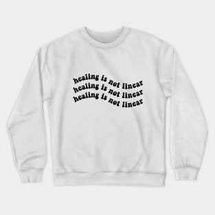 Healing is Not Linear Crewneck Sweatshirt